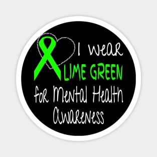 I Wear Lime Green For Mental Health Awareness Ribbon Magnet